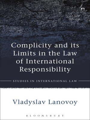 cover image of Complicity and its Limits in the Law of International Responsibility